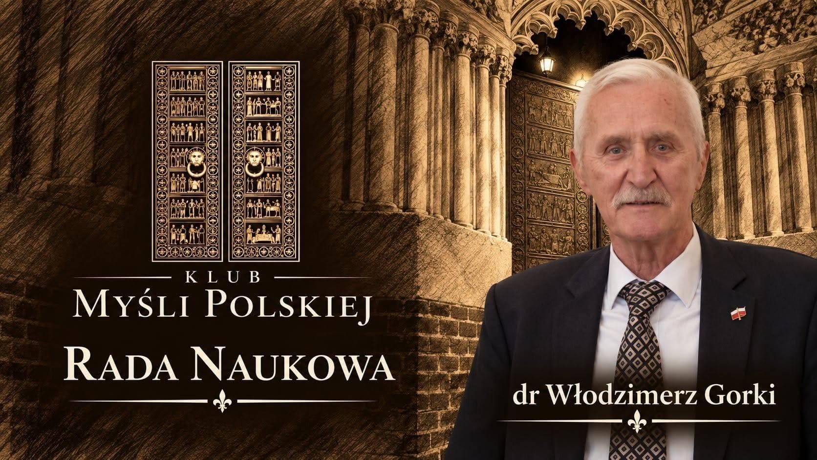 Rada Naukowa Klubu Myśli Polskiej – dr Włodzimierz Gorki